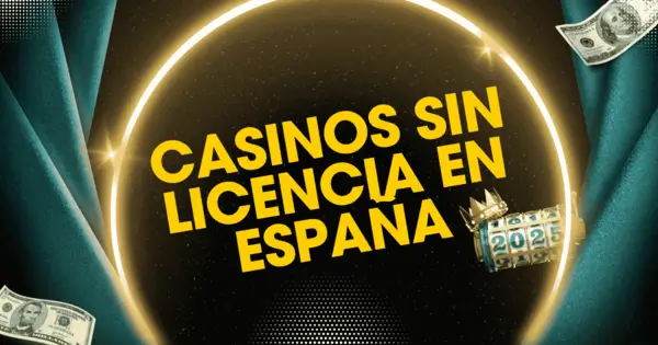 Casinos sin licencia en España en 2025